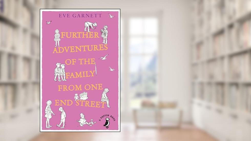 Further Adventures of the Family from One End Street, written by Eve Garnett