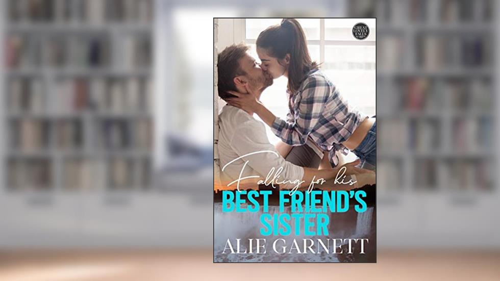 Falling for his Best Friend's Sister: The Great Lovely Falls - Book Two, written by Alie Garnett
