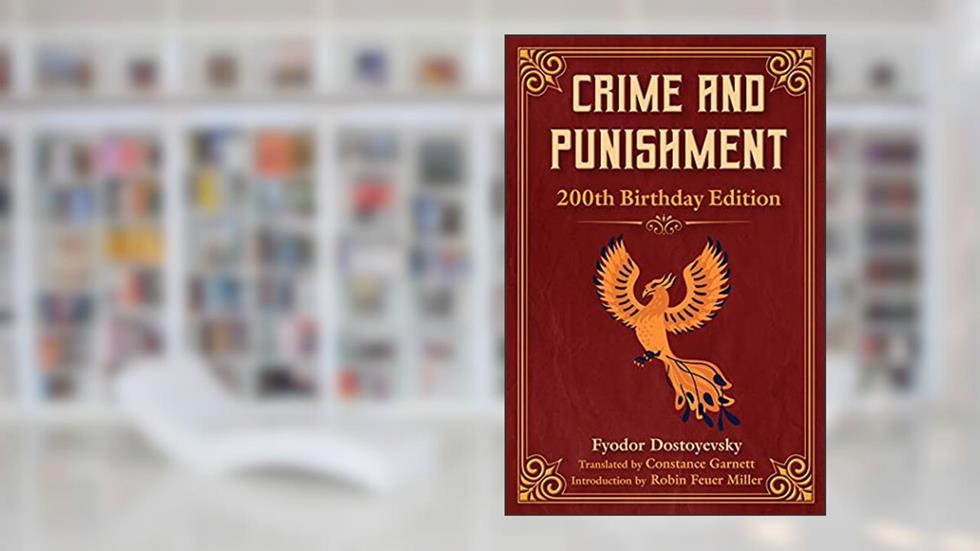 Crime and Punishment: 200th Birthday Edition, written by Fyodor Dostoyevsky