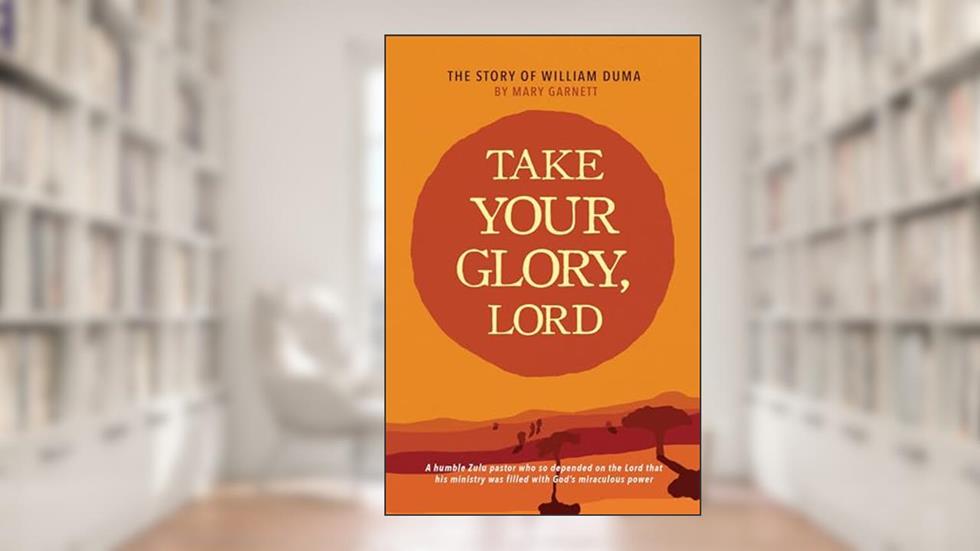 Take Your Glory Lord, written by Mary Garnett
