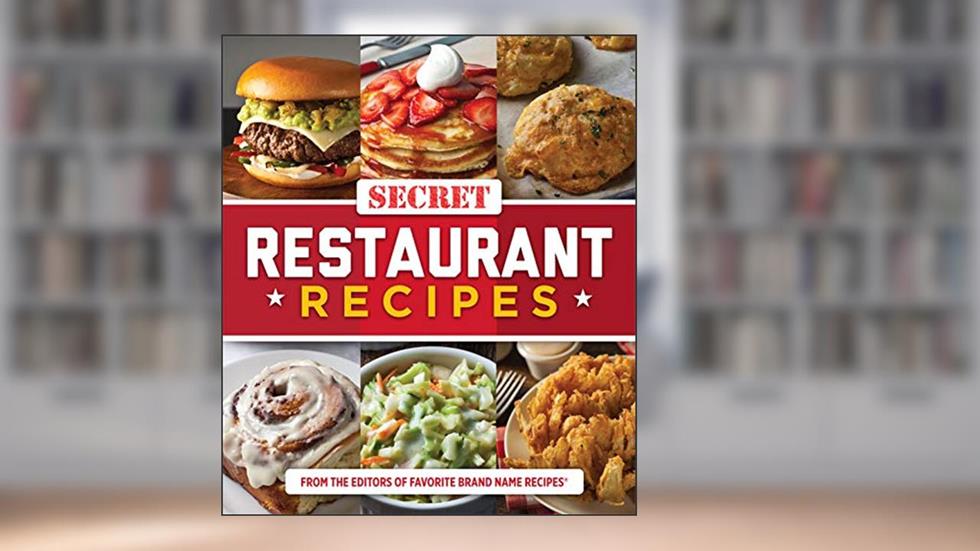 Secret Restaurant Recipes, written by Publications International Ltd.; Favorite Brand Name Recipes