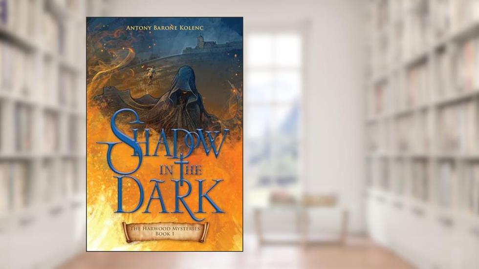 Shadow in the Dark (The Harwood Mysteries) (Volume 1), written by Antony Barone Kolenc