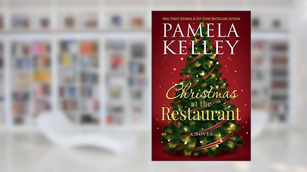 Christmas at the Restaurant (The Nantucket Restaurant series Book 2), written by Pamela M. Kelley