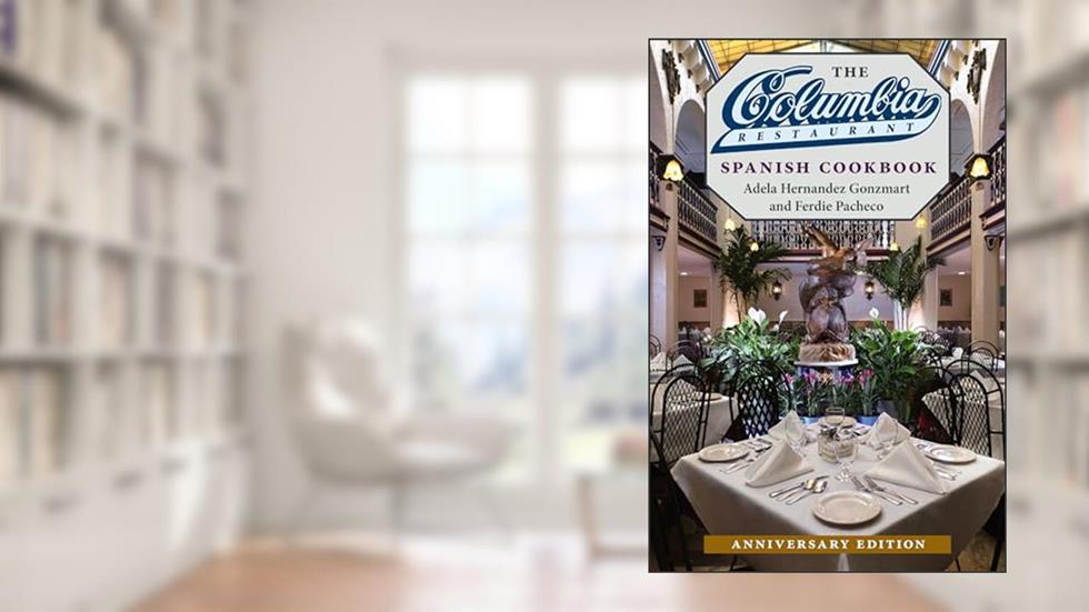 The Columbia Restaurant Spanish Cookbook, written by Adela Hernandez Gonzmart; Ferdie Pacheco