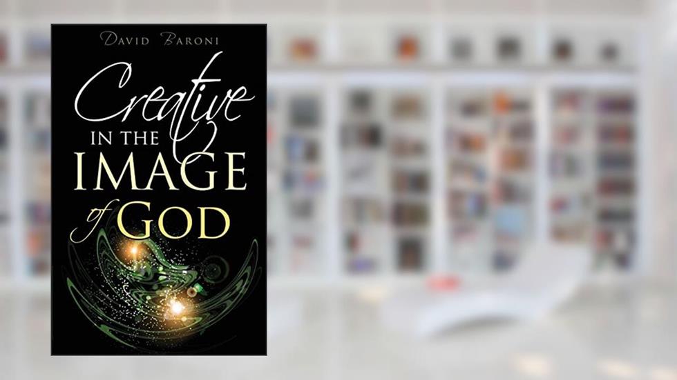 Creative in the Image of God, written by David Baroni