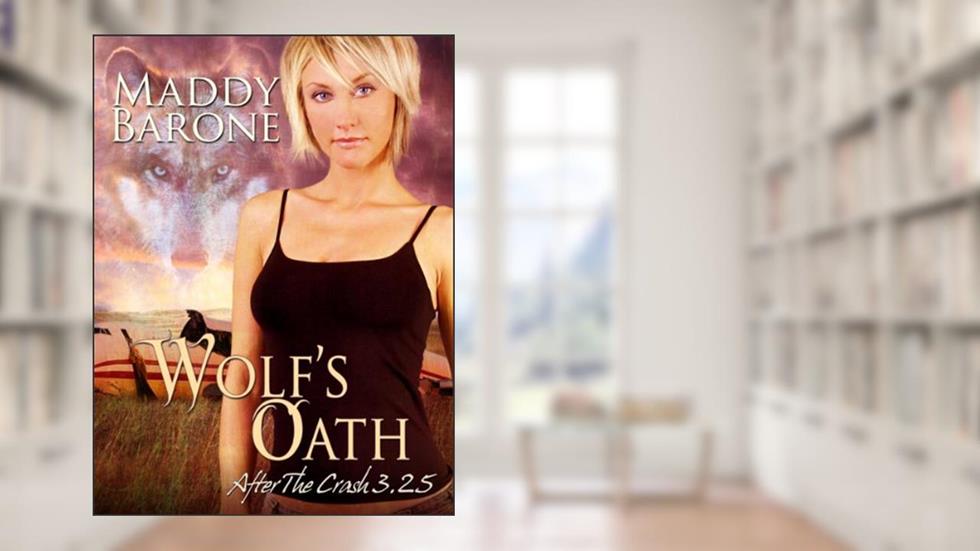 Wolf's Oath (After the Crash 3.25), written by Maddy Barone