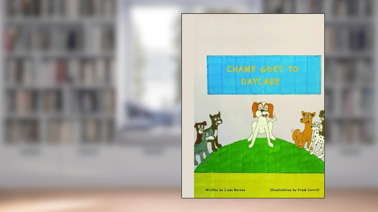 Champ Goes to Daycare, written by Linda Barone