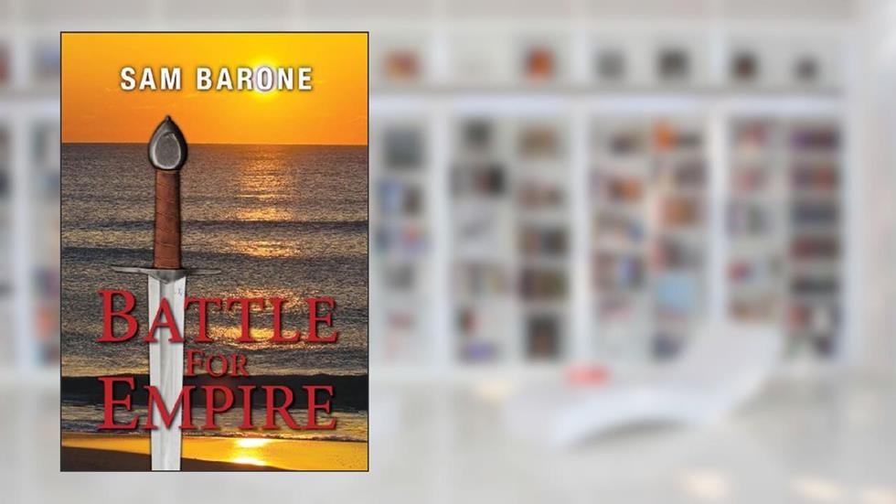 Battle For Empire (The Eskkar Saga Book 5), written by Sam Barone