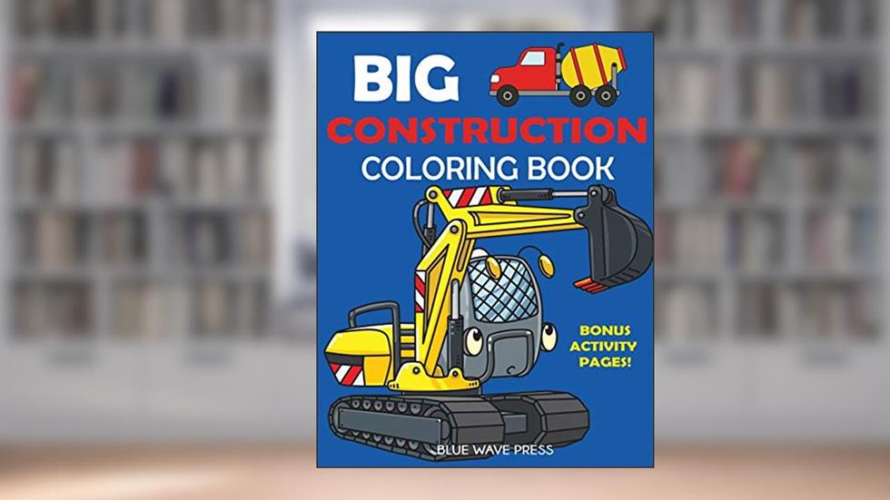 Big Construction Coloring Book, written by Blue Wave Press