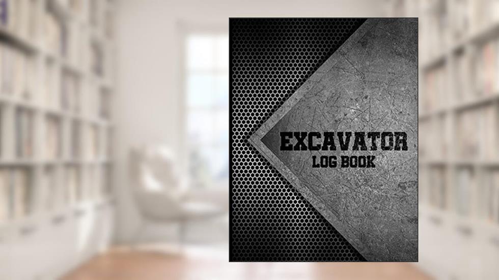 Excavator Log Book: Excavator Inspection Checklist, Excavator Log Book Template, 8.5 x 11 in, Large Log Book, written by Stev's Excavator Logbooks