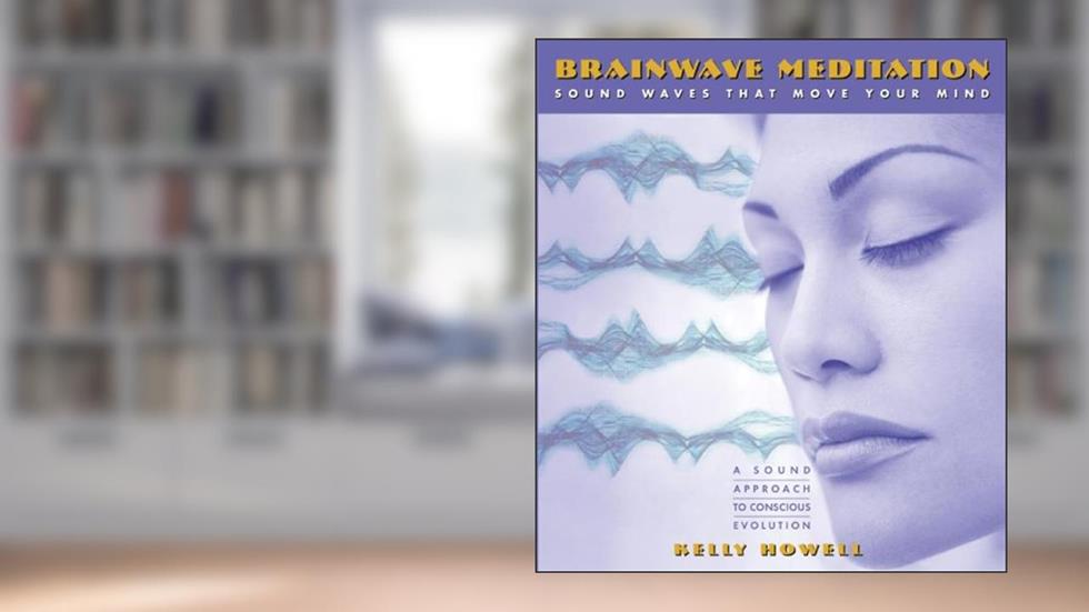 Brainwave Meditation, written by Kelly Howell