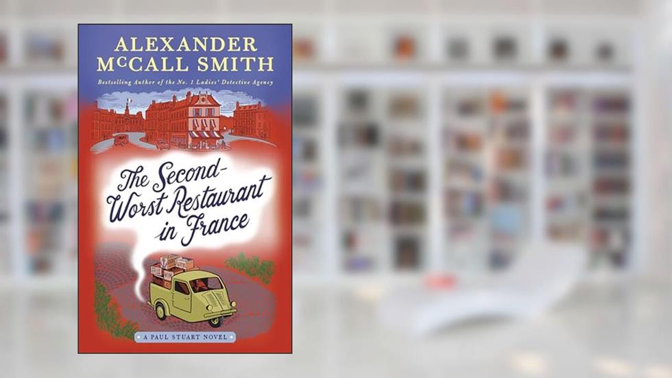 The Second-Worst Restaurant in France: A Paul Stuart Novel (2) (Paul Stuart Series), written by Alexander McCall Smith