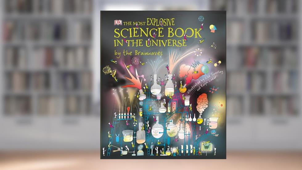 The Most Explosive Science Book in the Universe...By The Brainwaves, written by Claire Watts