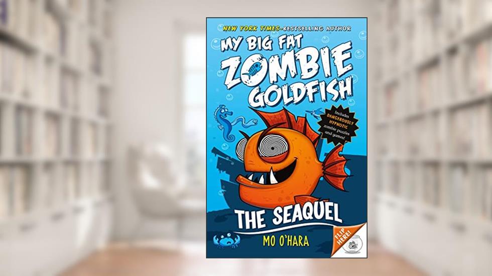 The SeaQuel: My Big Fat Zombie Goldfish (My Big Fat Zombie Goldfish, 2), written by Mo O'Hara