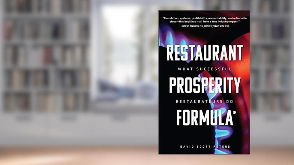 Restaurant Prosperity FormulaT: What Successful Restaurateurs Do, written by David Scott Peters