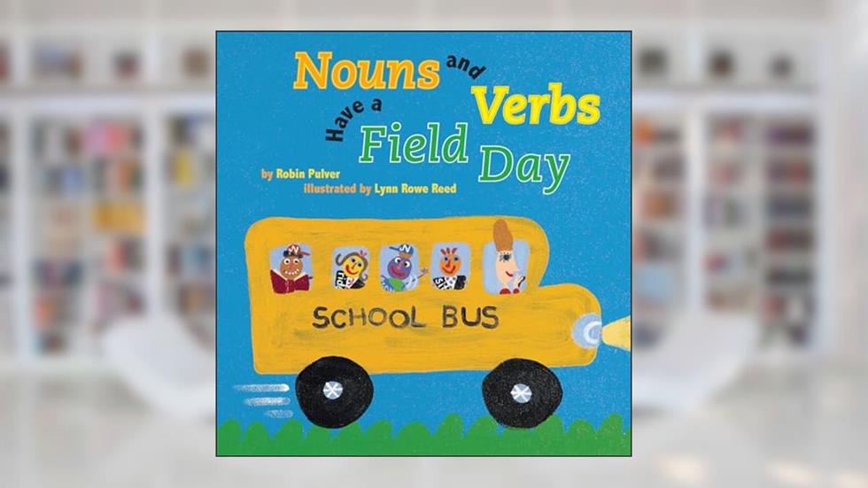 Nouns and Verbs Have a Field Day, written by Robin Pulver
