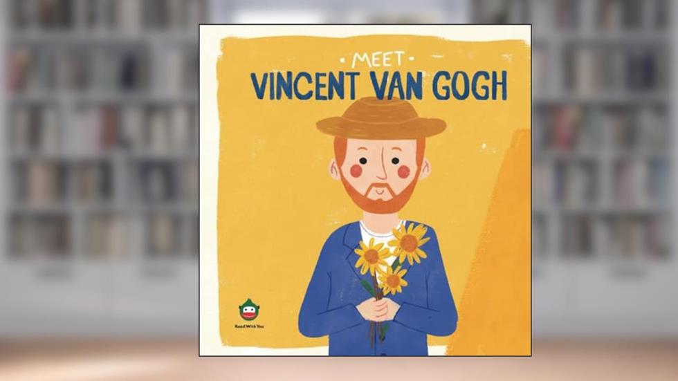 Meet Vincent van Gogh (Meet the Artist), written by Read With You Center for Excellence in STEAM Education