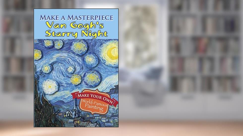 Make a Masterpiece -- Van Gogh's Starry Night (Dover Little Activity Books: Art & Desig), written by Vincent Van Gogh