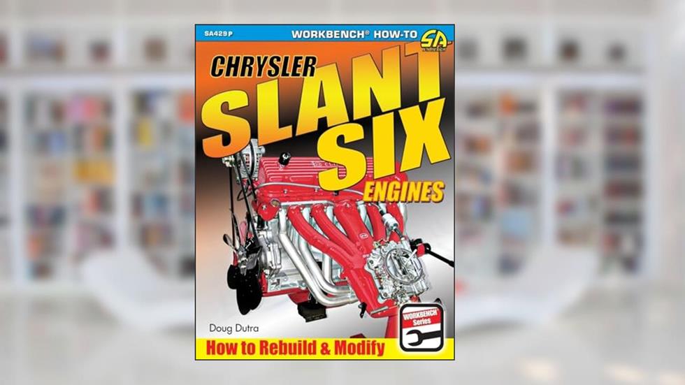 Chrysler Slant Six Engines: How to Rebuild and Modify, written by Doug Dutra