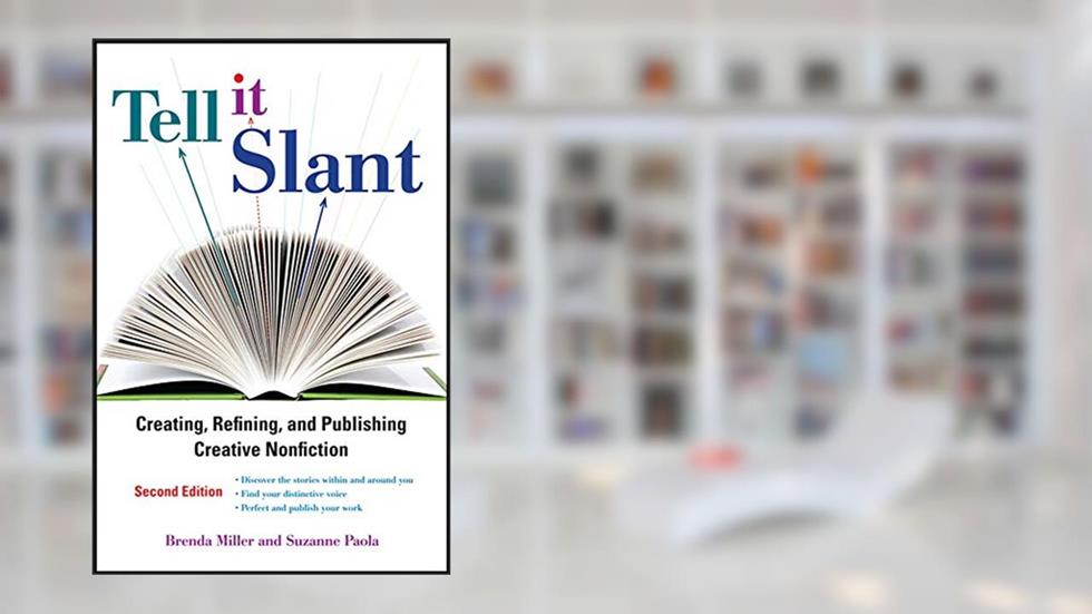 Tell It Slant, Second Edition, written by Brenda Miller; Suzanne Paola