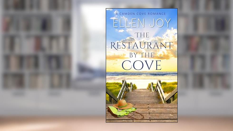 The Restaurant by the Cove: A Sweet, Small Town Romance (Camden Cove Book 3), written by Ellen Joy