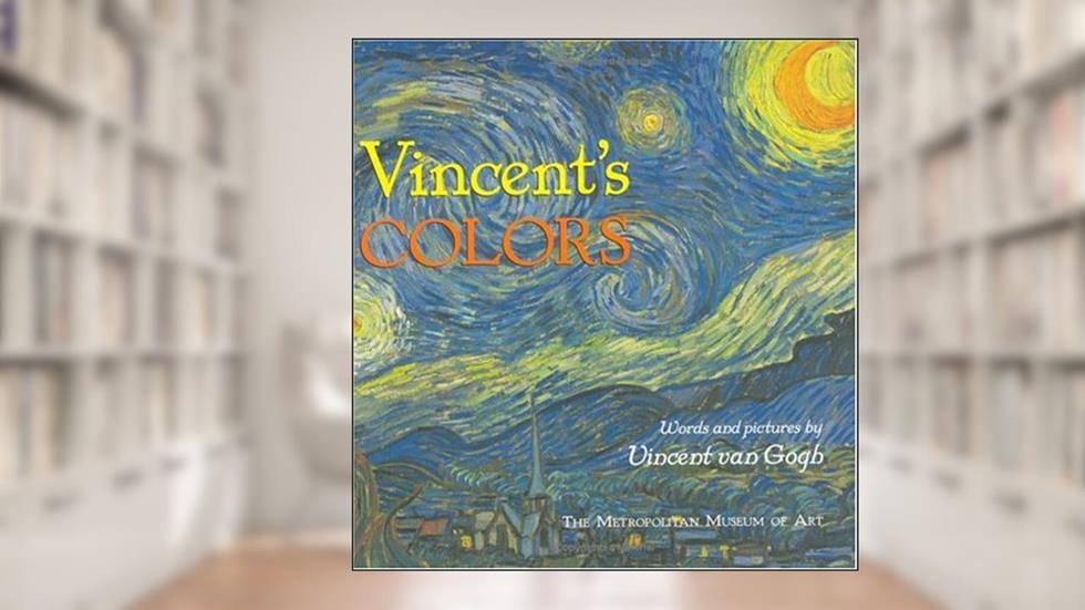 Vincent's Colors (Illustrated Biographies by Chronicle Books), written by Vincent van Gogh