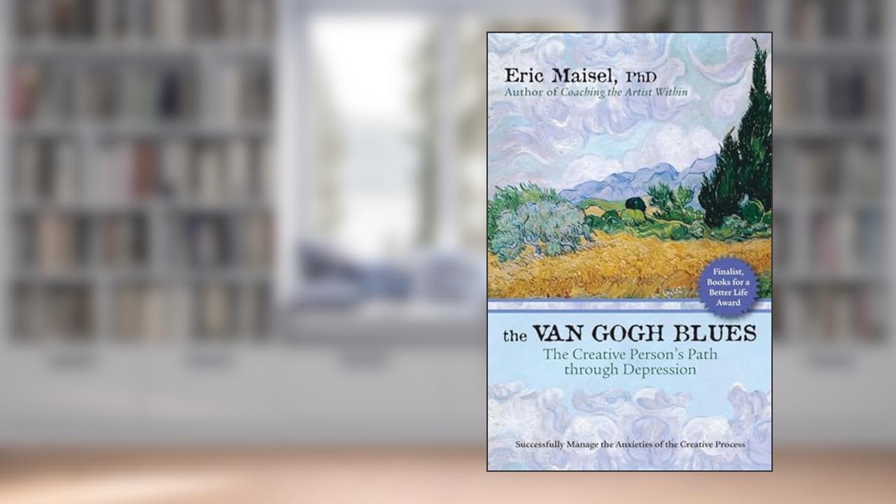 The Van Gogh Blues: The Creative Person s Path Through Depression, written by Ph.D. Eric Maisel