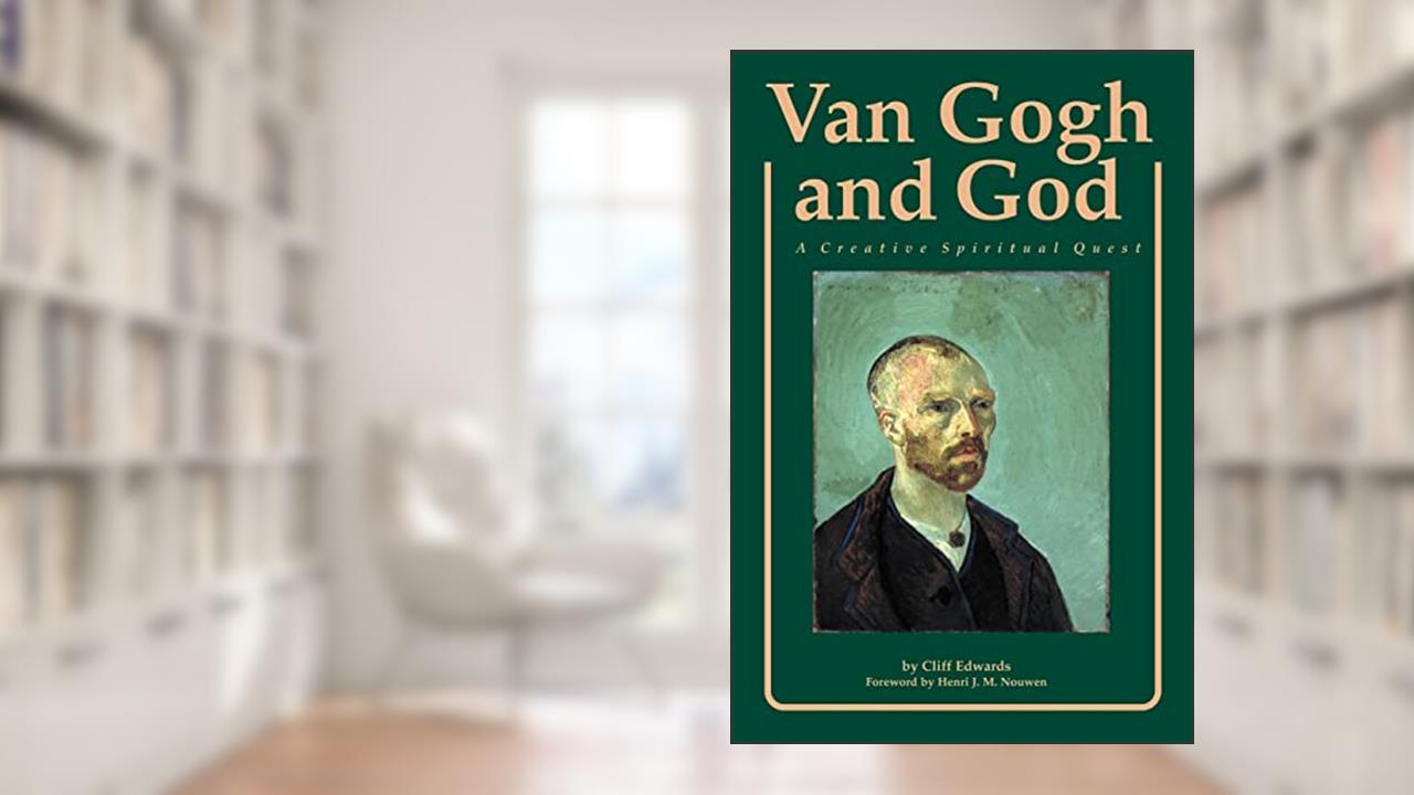 Van Gogh and God: A Creative Spiritual Quest (Campion Book), written by Cliff Edwards