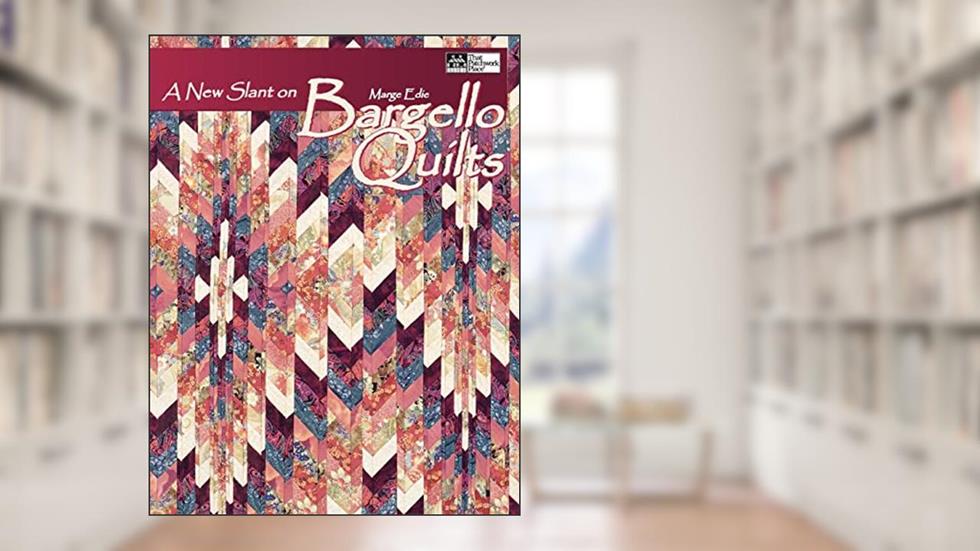 A New Slant on Bargello Quilts, written by Marge Edie