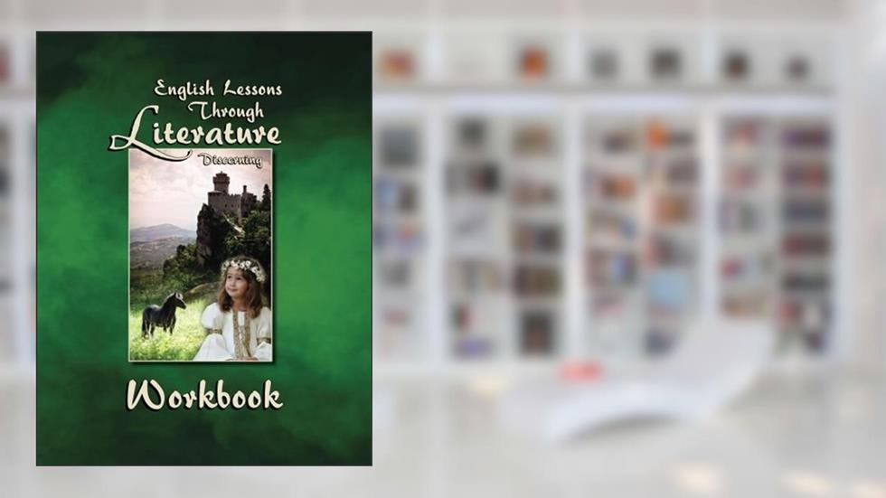 Workbook English Lessons Through Literature Level D - Slant Cursive, written by Kathy Jo DeVore