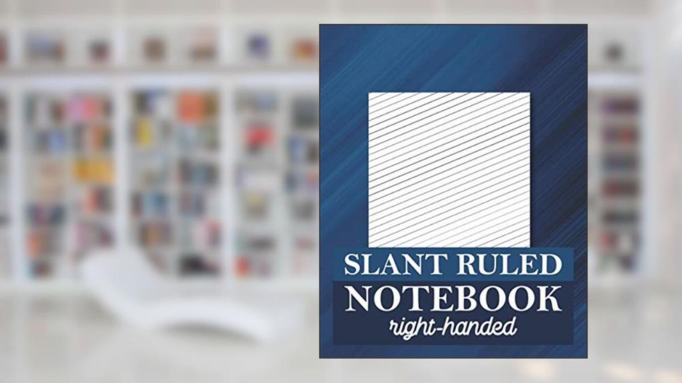 Slant Ruled Notebook Right-Handed: Diagonal Writing Notebook, Wide Ruled Right-Handed, Low Angle, written by Slant Ruled Press