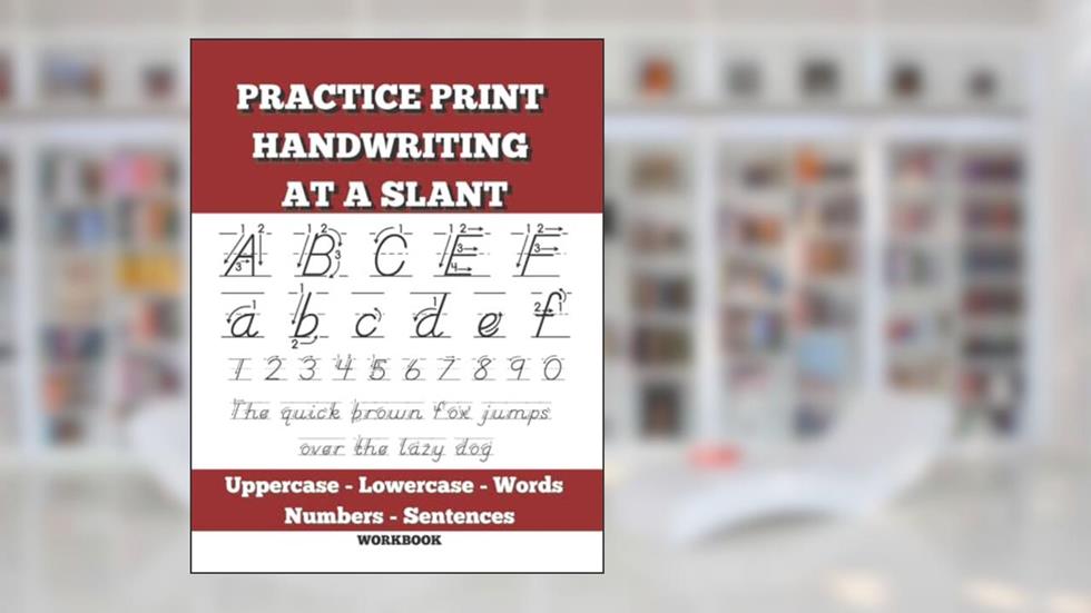 Arrow Guided Dnealian Print Handwriting at a Slant: Slanted Manuscript Handwriting Practice with Uppercase, Lowercase, Numbers, Words and Sentences, written by Jean-Lou G. Thorpe
