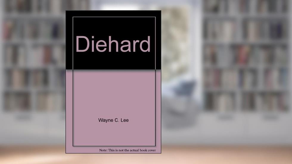 Diehard, written by Wayne C. Lee