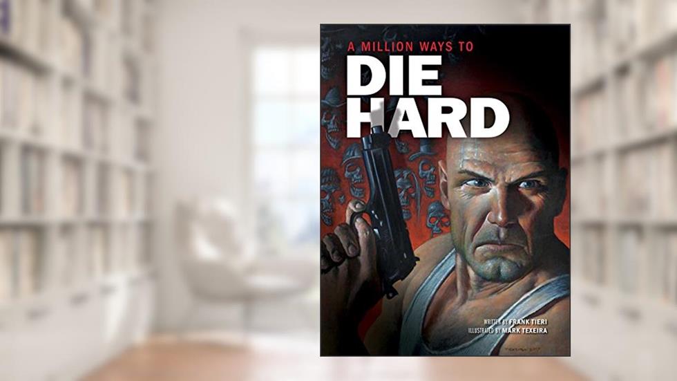 A Million Ways to Die Hard, written by Frank Tieri