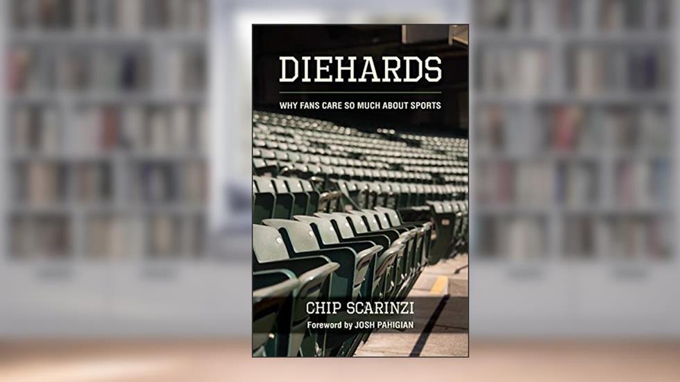 Diehards: Why Fans Care So Much About Sports, written by Chip Scarinzi