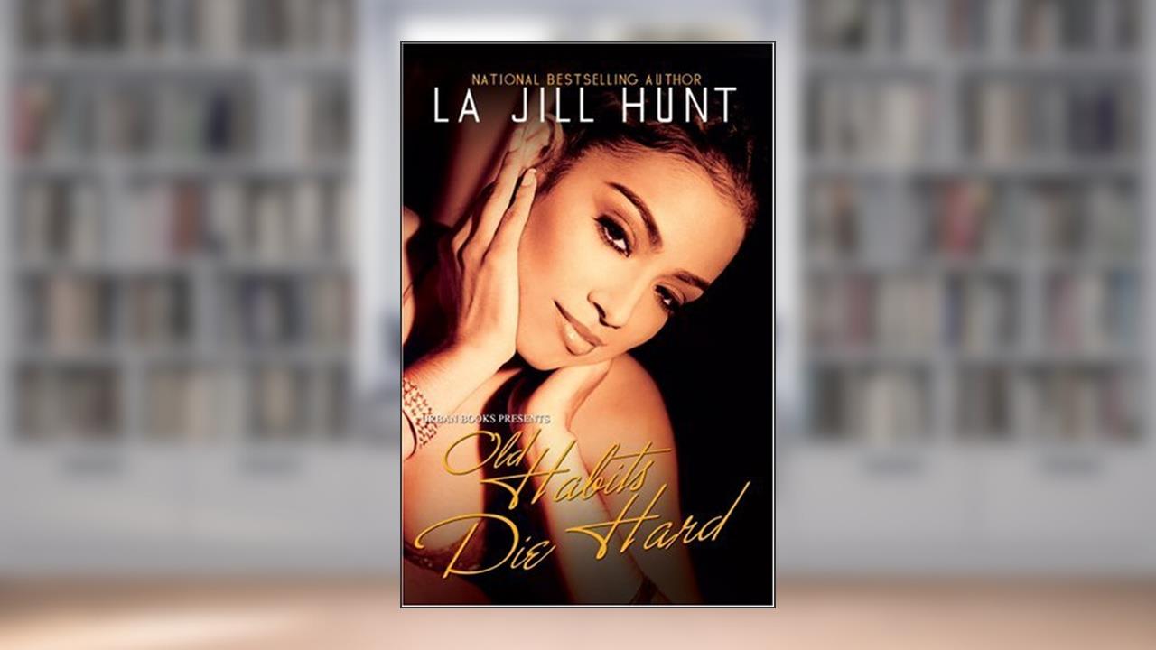 Old Habits Die Hard, written by La Jill Hunt