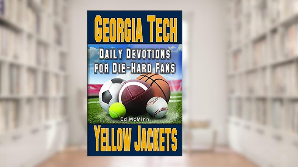 Daily Devotions for Die-Hard Fans Georgia Tech Yellow Jackets: -, written by Ed McMinn