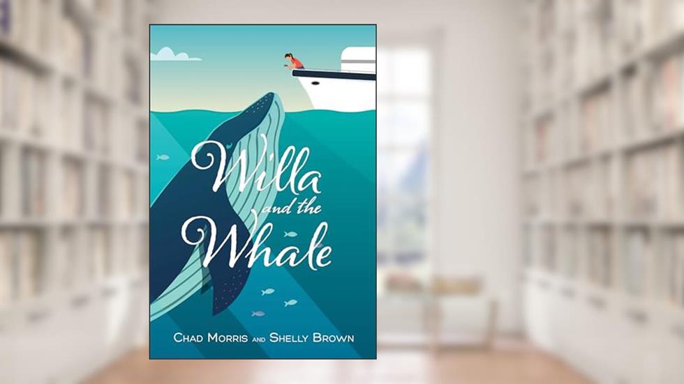 Willa and the Whale, written by Morris; Chad; Brown; Shelly