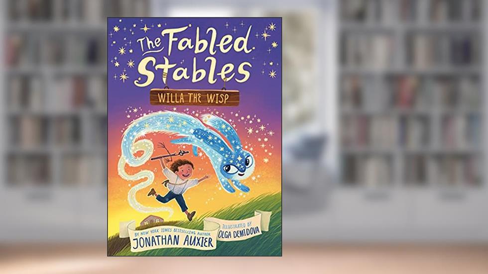 Willa the Wisp (The Fabled Stables Book #1), written by Jonathan Auxier