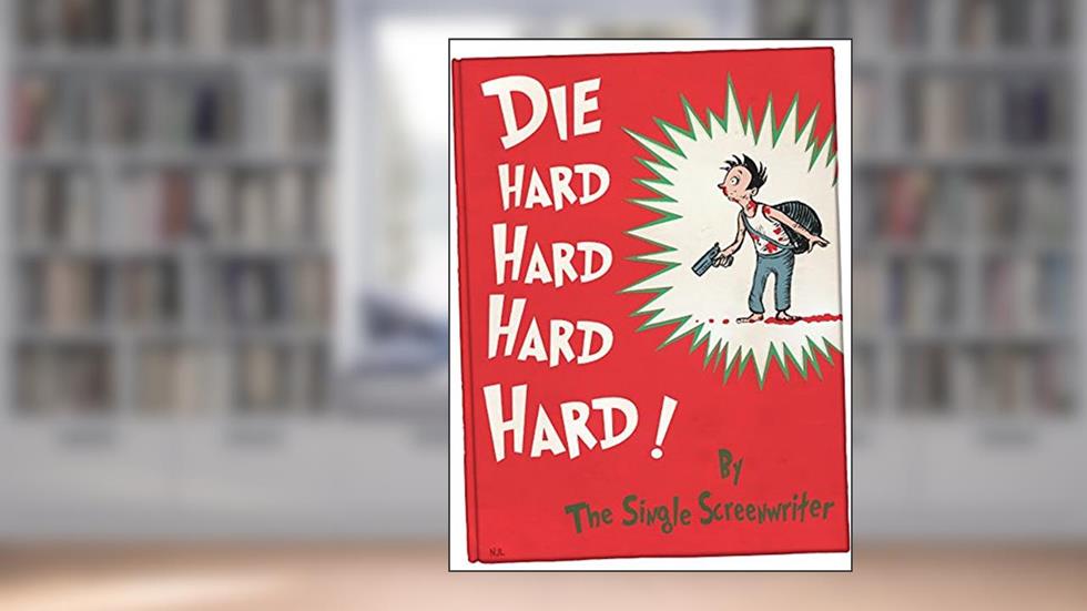 Dr. Seuss Does Die Hard, written by The Single Screenwriter