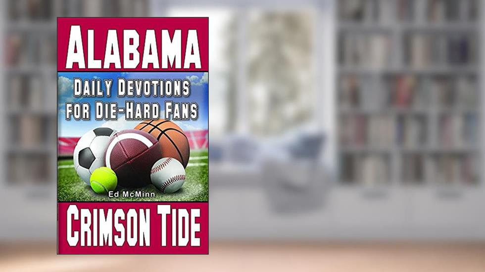 Daily Devotions for Die-Hard Fans Alabama Crimson Tide, written by Ed McMinn