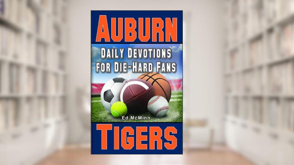 Daily Devotions for Die-Hard Fans Auburn Tigers, written by Ed McMinn