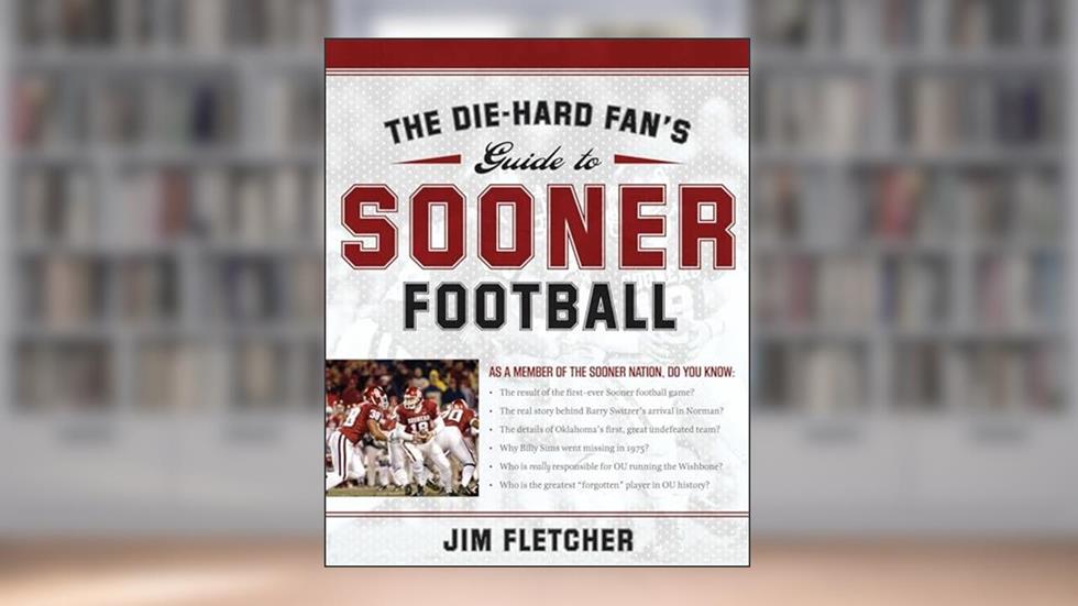The Die-Hard Fan's Guide to Sooner Football, written by Jim Fletcher