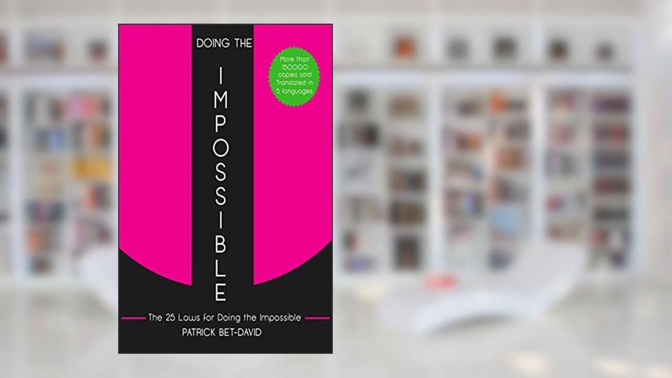 Doing The Impossible: The 25 Laws for Doing The Impossible, written by Patrick Bet-David