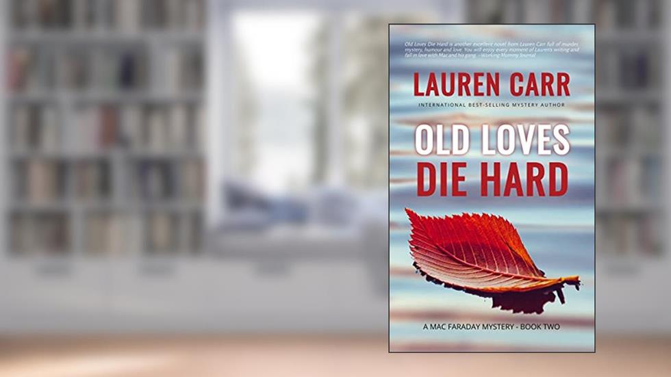 Old Loves Die Hard (A Mac Faraday Mystery Book 2), written by Lauren Carr
