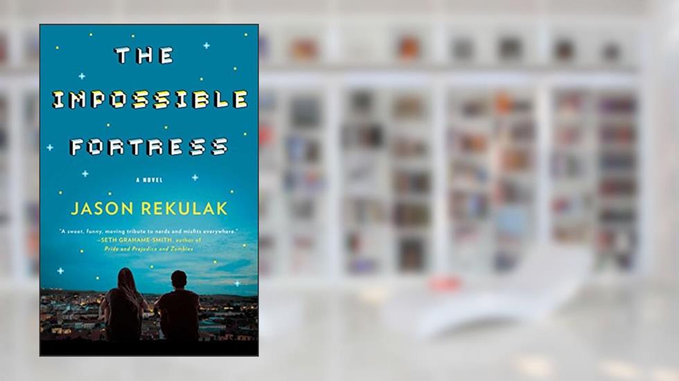 The Impossible Fortress: A Novel, written by Jason Rekulak