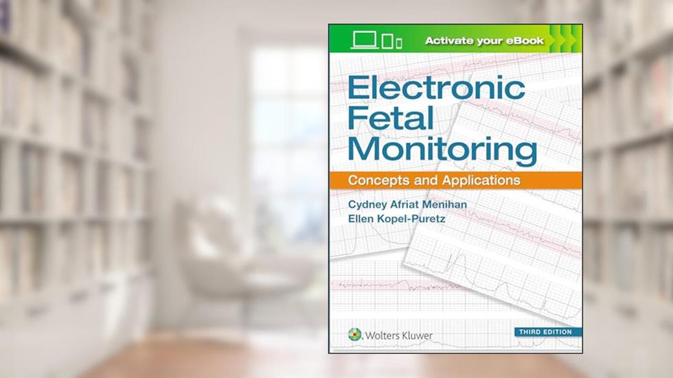 Electronic Fetal Monitoring: Concepts and Applications, written by Cydney Afriat Menihan CNM  MSN  RDMS  C-EFM