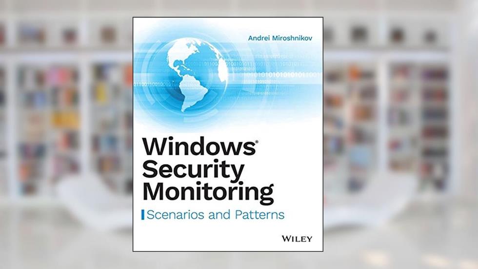 Windows Security Monitoring: Scenarios and Patterns, written by Andrei Miroshnikov