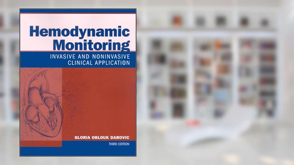 Hemodynamic Monitoring, written by Gloria Oblouk Darovic RN  CCRN