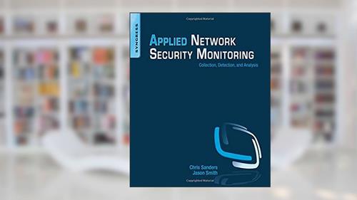 Cover from Applied Network Security Monitoring, written by Chris Sanders; Jason Smith